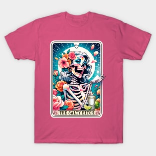 The salty bitch tarot card; tarot; card; card reader; funny; salty; colorful; pretty; skeleton; feminine; woman; fun; zodiac; psychic; gypsy; fortune teller; fortune; horoscope; T-Shirt